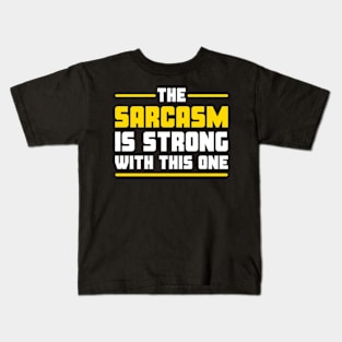 The sarcasm is strong with this one Kids T-Shirt